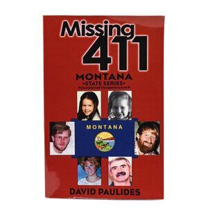 Missing 411 - Montana: State Series, By David Paulides (w/Cluster Map)